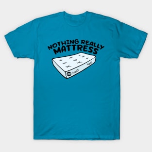 MATTRESS T-Shirt